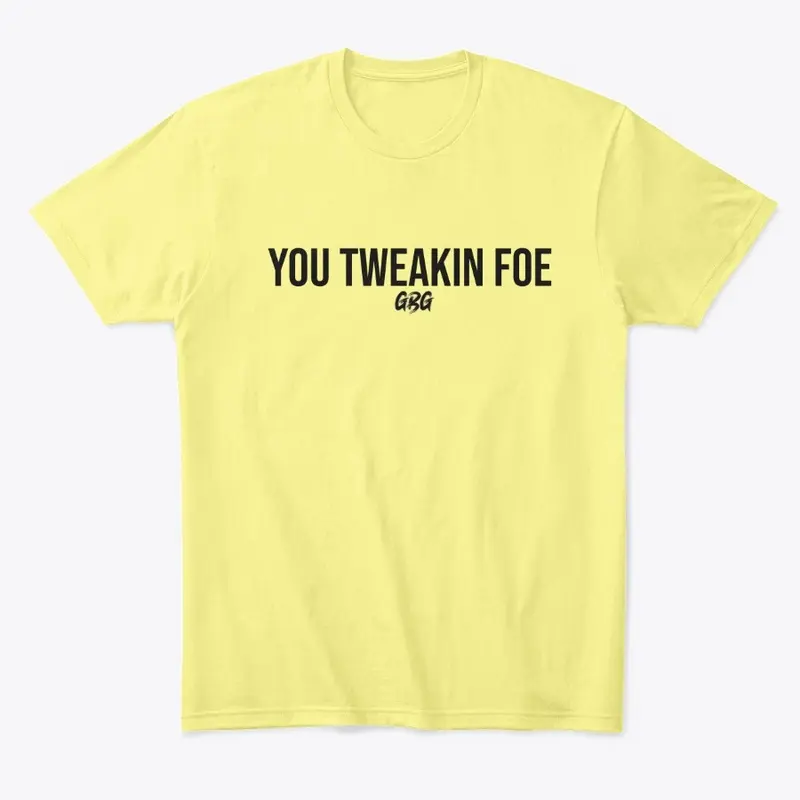 "You Tweakin Foe" Unisex Hoodie 